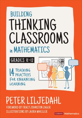 Building thinking classrooms in mathematics, grades K-12 : 14 teaching practices for enhancing learning