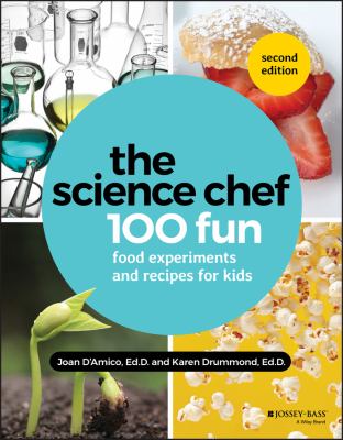 The science chef : 100 fun food experiments and recipes for kids.