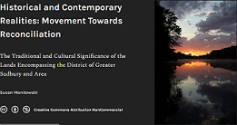 Historical and contemporary realities : movement towards reconciliation: the traditional and cultural significance of the lands encompassing the District of Greater Sudbury and Area.