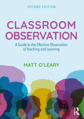 Classroom observation : a guide to the effective observation of teaching and learning