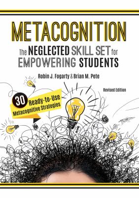 Metacognition : the neglected skill set for empowering students