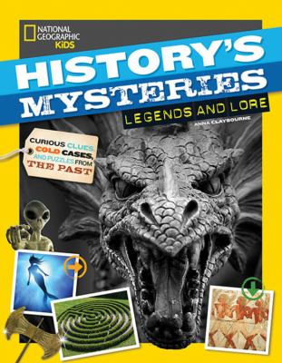History's mysteries : legends and lore : curious clues, cold cases, and puzzles from the past