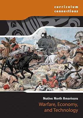 Native North Americans : warfare, economy, and technology