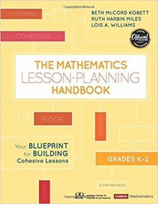 The mathematics lesson-planning handbook, grades K-2 : your blueprint for building cohesive lessons