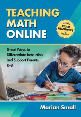 Teaching math online : great ways to differentiate instruction and support parents, K-8