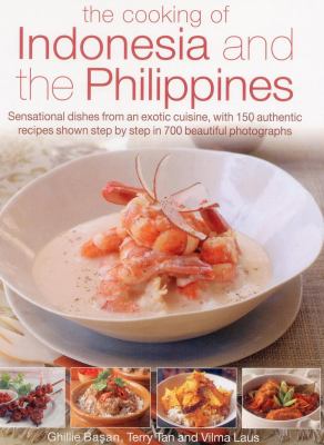 The cooking of Indonesia and the Philippines : sensational dishes from an exotic cuisine, with 150 authentic recipes shown step by step in 750 beautiful photographs