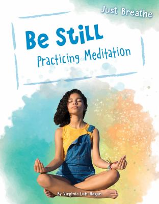 Be still : practicing meditation