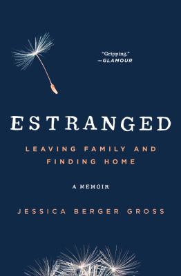 Estranged : leaving family and finding home : a memoir