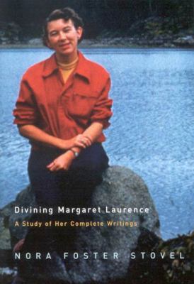 Divining Margaret Laurence : a study of her complete writings