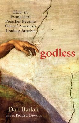 Godless : how an Evangelical preacher became one of America's leading atheists