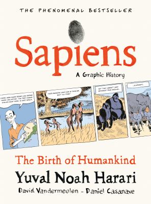 Sapiens : a graphic history. 1, The birth of humankind /