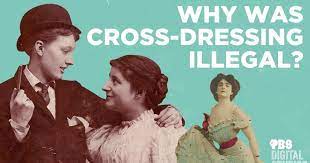 Why Was Crossdressing Illegal?