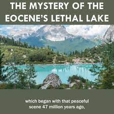 The Mystery of the Eocene's Lethal Lake