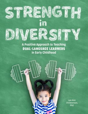 Strength in diversity : a positive approach to teaching dual-language learners in early childhood