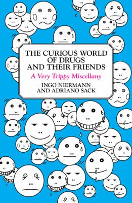 The curious world of drugs and their friends : a very trippy miscellany