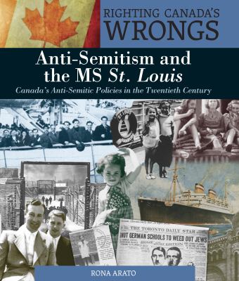 Anti-Semitism and the MS St. Louis : Canada's anti-Semitic immigration policies in the twentieth century
