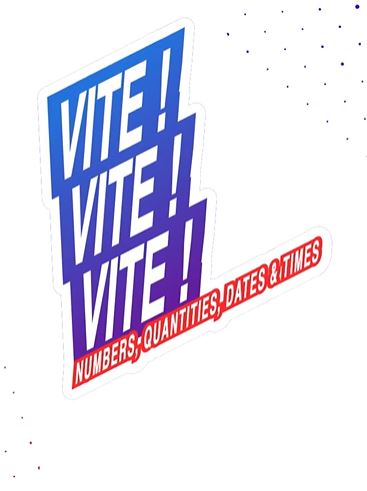 Vite Vite Vite - Numbers, Quantities, Dates and Times