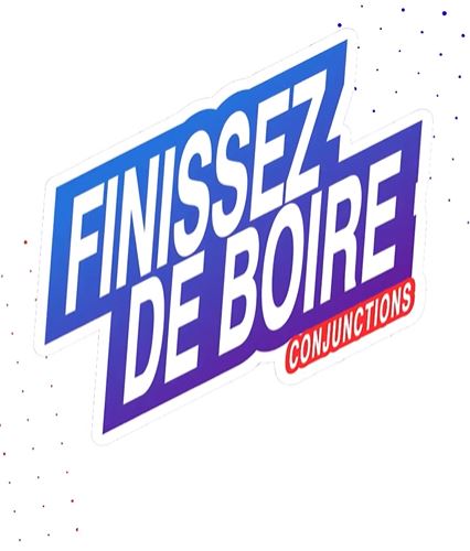 Finissez de Boire - Selecting the Right Conjunction