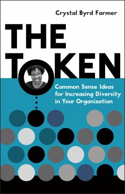 The token : common sense ideas for increasing diversity in your organization