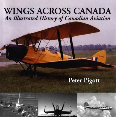 Wings across Canada : an illustrated history of Canadian aviation
