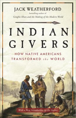 Indian givers : how Native Americans transformed the world