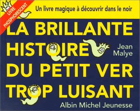 La brillante histoire du petit ver trop luisant