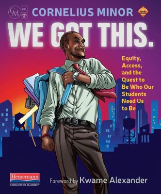 We got this : equity, access, and the quest to be who our students need us to be