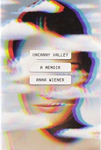 Uncanny valley : a memoir