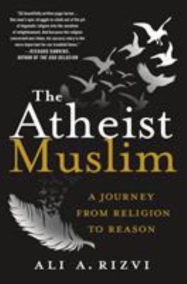 The atheist Muslim : a journey from religion to reason