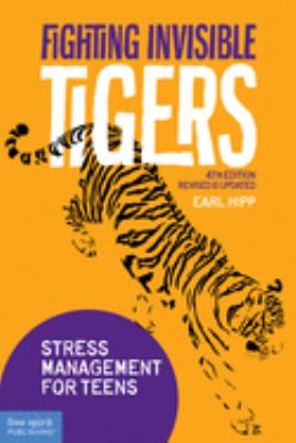 Fighting invisible tigers : stress management for teens