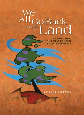 We all go back to the land : the who, why, and how of land acknowledgements