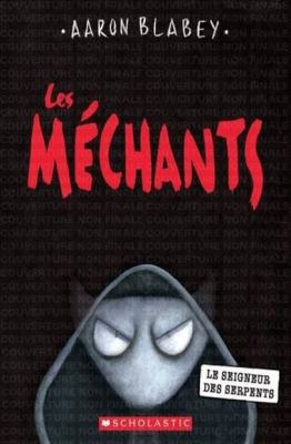 Les Méchants. 11, Le seigneur des serpents /