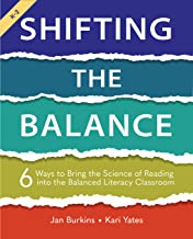 Shifting the balance : 6 ways to bring the science of reading into the balanced literacy classroom
