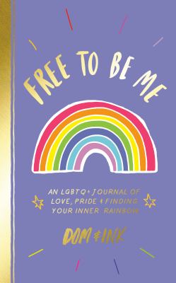 Free to be me : an LGBTQ+ journal of love, pride & finding your inner rainbow
