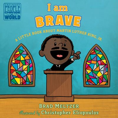 I am brave : a little book about Martin Luther King, Jr.