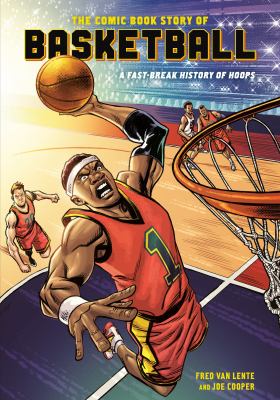 The comic book story of basketball : a fast-break history of hoops