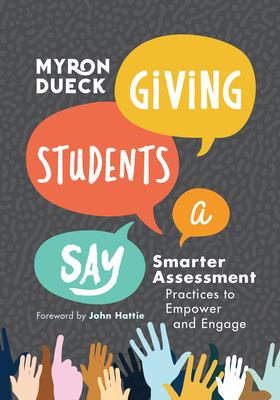 Giving students a say : smarter assessment practices to empower and engage