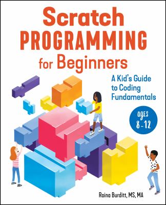 Scratch programming for beginners : a kid's guide to coding fundamentals