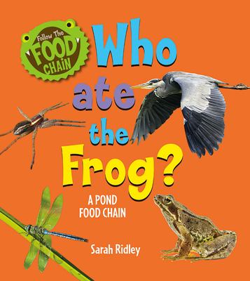 Who ate the frog? : a pond food chain