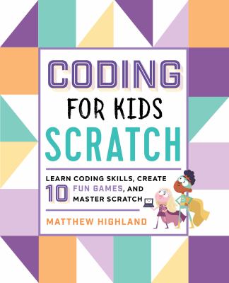 Coding for kids Scratch : learn coding skills, create 10 fun games, and master Scratch