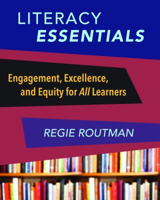 Literacy essentials : engagement, excellence, and equity for all learners