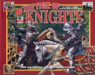 In the time of knights : the real-life history of history's greatest knight