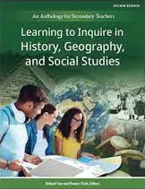 Learning to inquire in history, geography, and social studies : an anthology for secondary teachers