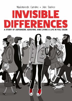 Invisible differences : a story of Aspergers, adulting, and living a life in full color