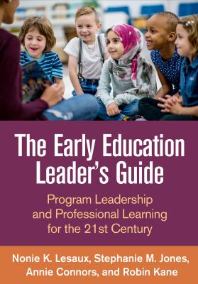 The early education leader's guide : program leadership and professional learning for the 21st century