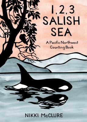 1, 2, 3, Salish Sea : a Pacific Northwest counting book