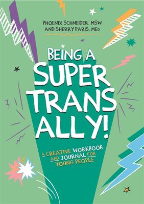 Being a Super Trans Ally! : a creative workbook and journal for young people