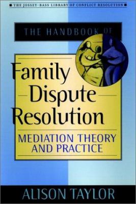 The handbook of family dispute resolution : mediation theory and practice