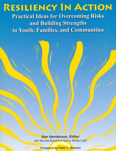 Resiliency in action : practical ideas for overcoming risks and building strengths in youth, families & communities