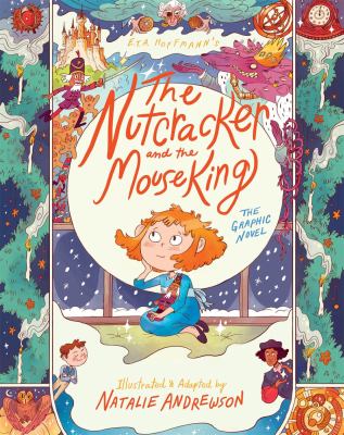 E.T.A. Hoffmann's The nutcracker and the mouse king : the graphic novel